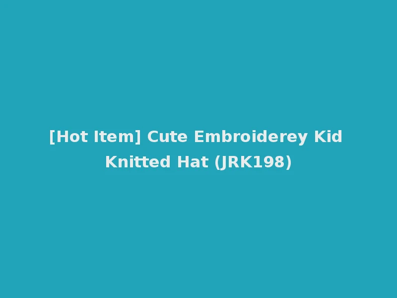 [Hot Item] Cute Embroiderey Kid Knitted Hat (JRK198)