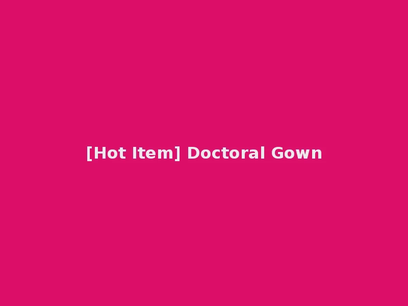 [Hot Item] Doctoral Gown
