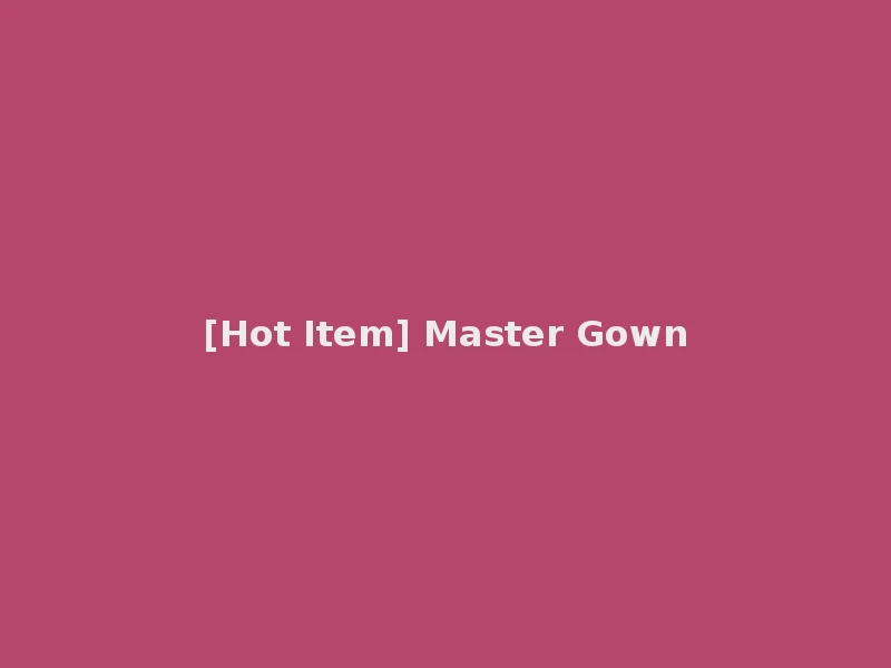 [Hot Item] Master Gown
