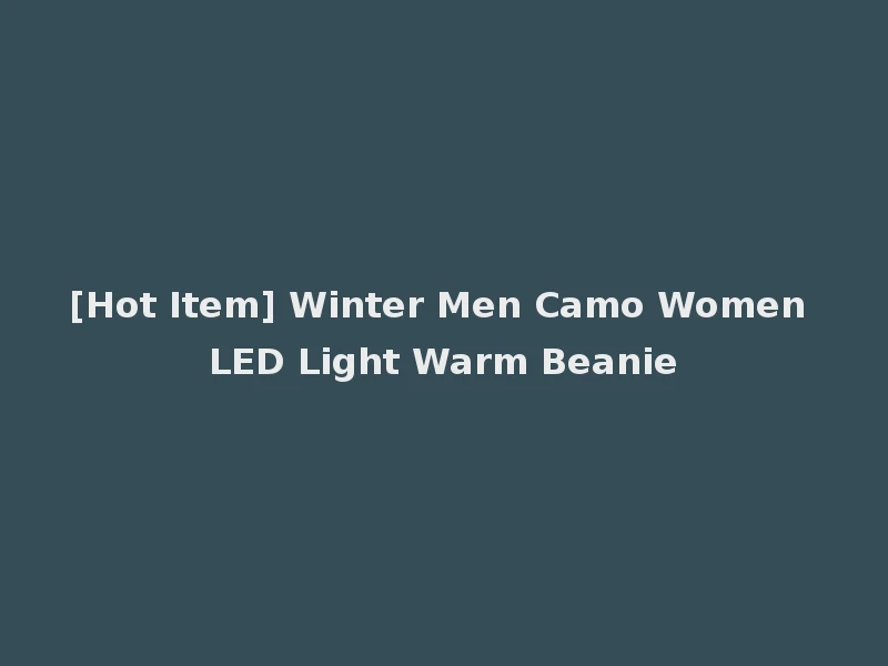 [Hot Item] Winter Men Camo Women LED Light Warm Beanie