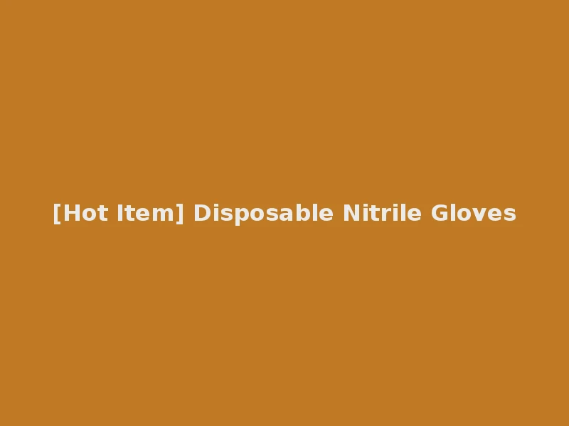[Hot Item] Disposable Nitrile Gloves