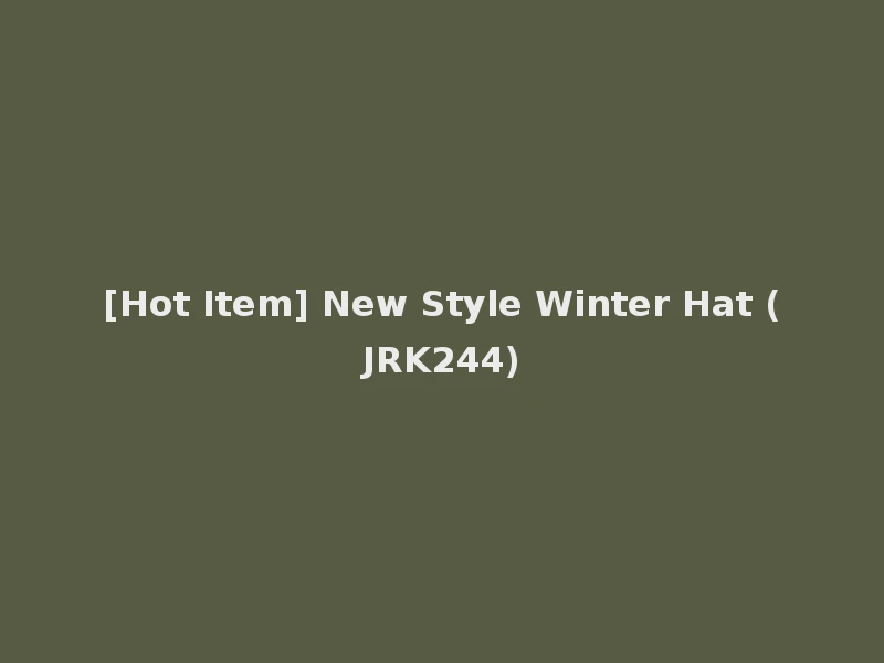 [Hot Item] New Style Winter Hat (JRK244)