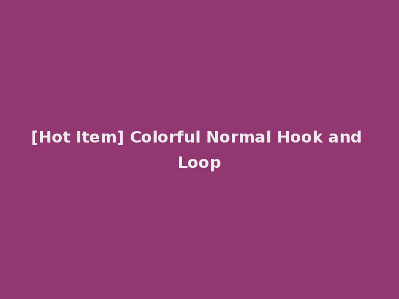 [Hot Item] Colorful Normal Hook and Loop