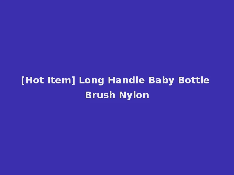 [Hot Item] Long Handle Baby Bottle Brush Nylon