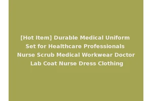 [Hot Item] Durable Medical Uniform Set for Healthcare Professionals Nurse Scrub Medical Workwear Doctor Lab Coat Nurse Dress Clothing