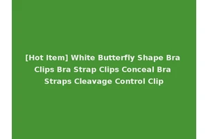 [Hot Item] White Butterfly Shape Bra Clips Bra Strap Clips Conceal Bra Straps Cleavage Control Clip