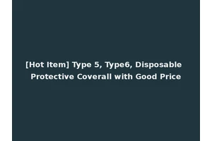 [Hot Item] Type 5, Type6, Disposable Protective Coverall with Good Price