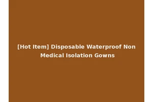 [Hot Item] Disposable Waterproof Non Medical Isolation Gowns