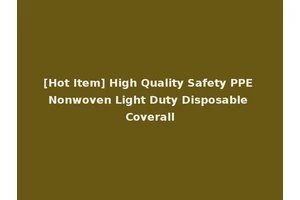 [Hot Item] High Quality Safety PPE Nonwoven Light Duty Disposable Coverall