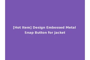 [Hot Item] Design Embossed Metal Snap Button for Jacket