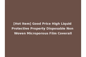 [Hot Item] Good Price High Liquid Protective Property Disposable Non Woven Microporous Film Coverall