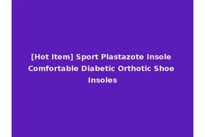 [Hot Item] Sport Plastazote Insole Comfortable Diabetic Orthotic Shoe Insoles