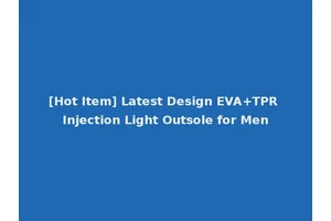 [Hot Item] Latest Design EVA+TPR Injection Light Outsole for Men