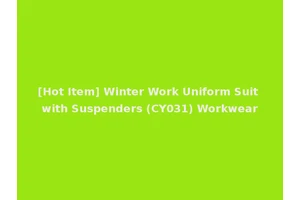 [Hot Item] Winter Work Uniform Suit with Suspenders (CY031) Workwear