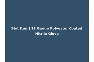 [Hot Item] 13 Gauge Polyester Coated Nitrile Glove