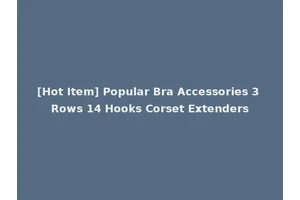 [Hot Item] Popular Bra Accessories 3 Rows 14 Hooks Corset Extenders