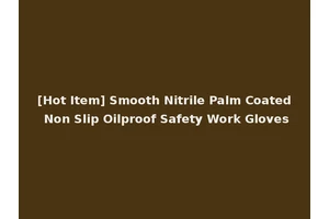 [Hot Item] Smooth Nitrile Palm Coated Non Slip Oilproof Safety Work Gloves