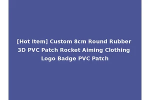 [Hot Item] Custom 8cm Round Rubber 3D PVC Patch Rocket Aiming Clothing Logo Badge PVC Patch