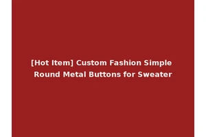 [Hot Item] Custom Fashion Simple Round Metal Buttons for Sweater