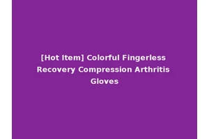 [Hot Item] Colorful Fingerless Recovery Compression Arthritis Gloves