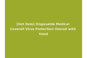 [Hot Item] Disposable Medical Coverall Virus Protection Overall with Hood