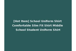 [Hot Item] School Uniform Shirt Comfortable Slim Fit Shirt Middle School Student Uniform Shirt