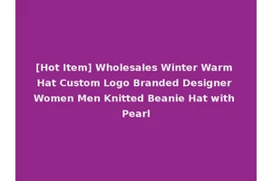 [Hot Item] Wholesales Winter Warm Hat Custom Logo Branded Designer Women Men Knitted Beanie Hat with Pearl
