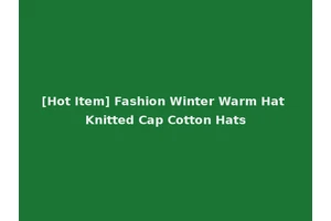 [Hot Item] Fashion Winter Warm Hat Knitted Cap Cotton Hats