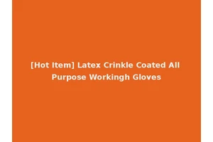 [Hot Item] Latex Crinkle Coated All Purpose Workingh Gloves