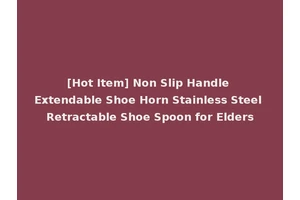 [Hot Item] Non Slip Handle Extendable Shoe Horn Stainless Steel Retractable Shoe Spoon for Elders