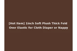 [Hot Item] 1inch Soft Plush Thick Fold Over Elastic for Cloth Diaper or Nappy