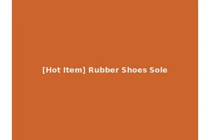 [Hot Item] Rubber Shoes Sole