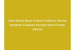 [Hot Item] Boys School Uniform Shorts Student Summer Formal Short Pants Shorts