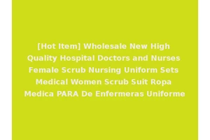 [Hot Item] Wholesale New High Quality Hospital Doctors and Nurses Female Scrub Nursing Uniform Sets Medical Women Scrub Suit Ropa Medica PARA De Enfermeras Uniforme
