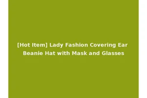 [Hot Item] Lady Fashion Covering Ear Beanie Hat with Mask and Glasses