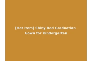 [Hot Item] Shiny Red Graduation Gown for Kindergarten