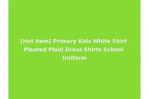 [Hot Item] Primary Kids White Shirt Pleated Plaid Dress Shirts School Uniform
