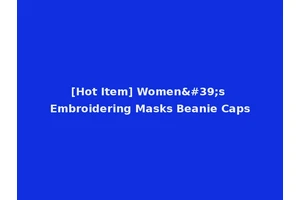 [Hot Item] Women's Embroidering Masks Beanie Caps