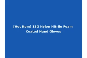 [Hot Item] 13G Nylon Nitrile Foam Coated Hand Gloves