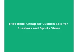 [Hot Item] Cheap Air Cushion Sole for Sneakers and Sports Shoes