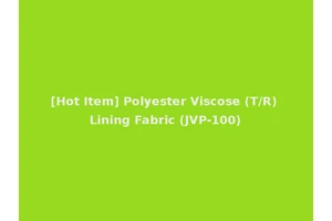 [Hot Item] Polyester Viscose (T/R) Lining Fabric (JVP-100)