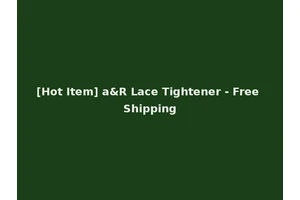 [Hot Item] a&R Lace Tightener - Free Shipping