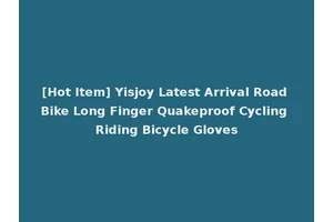 [Hot Item] Yisjoy Latest Arrival Road Bike Long Finger Quakeproof Cycling Riding Bicycle Gloves