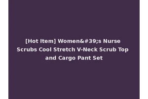 [Hot Item] Women's Nurse Scrubs Cool Stretch V-Neck Scrub Top and Cargo Pant Set