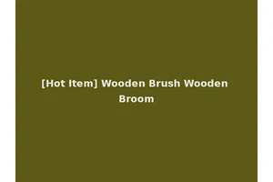 [Hot Item] Wooden Brush Wooden Broom