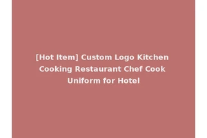 [Hot Item] Custom Logo Kitchen Cooking Restaurant Chef Cook Uniform for Hotel