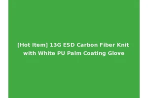 [Hot Item] 13G ESD Carbon Fiber Knit with White PU Palm Coating Glove