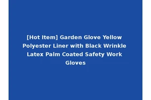 [Hot Item] Garden Glove Yellow Polyester Liner with Black Wrinkle Latex Palm Coated Safety Work Gloves
