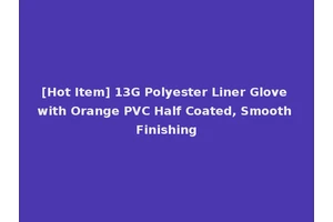 [Hot Item] 13G Polyester Liner Glove with Orange PVC Half Coated, Smooth Finishing