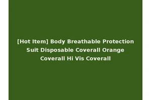 [Hot Item] Body Breathable Protection Suit Disposable Coverall Orange Coverall Hi Vis Coverall